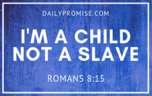 Blue background with "I'm a Child Not a Slave - Romans 8:15