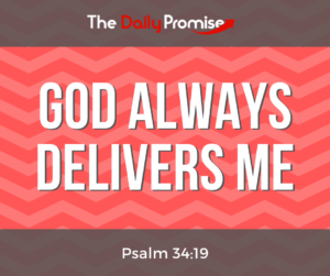 God Always Delivers Me - Psalm 34:19