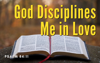 God Disciplines Me in Love