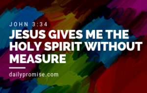Jesus Gives Me the Holy Spirit Without Measure