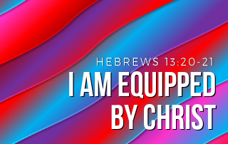 I Am Equipped by Christ