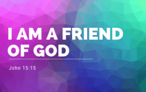 I Am a Friend of God - John 15:15
