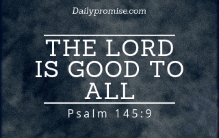 The Lord is Good to All - Psalm 145:9