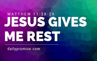 Jesus Gives Me Rest - Matthew 11:28-29