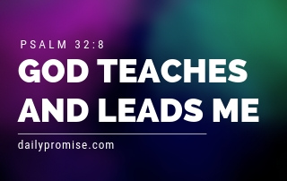 God Teaches and Leads Me - Psalm 32:8