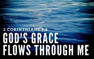 God's Grace is Flowing Through Me - 2 Corinthians 9:8