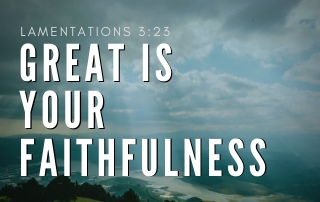 Great is Your Faithfulness - Lamentations 2:23