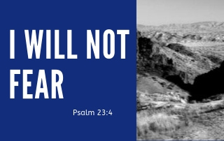 I Will Not Fear - Psalm 23:4