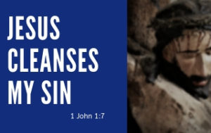 Jesus Cleanses My Sin - 1 John 1:7