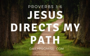 Jesus Directs My Path - Proverbs 3:6