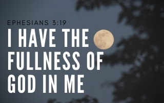 I Have the Fullness of God - Ephesians 3:19