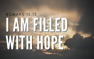I Am Filled With Hope - Romans 15:13