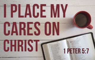 I Place MY Cares on Christ - 1 Peter 5:7