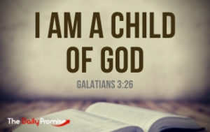 I am a child of god - Galatians 3:26