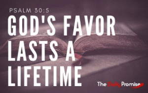 God's Favor Lasts a Lifetime - Psalm 30:5