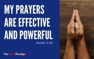 My Prayers Are Effective and Powerful - Jame 5:16