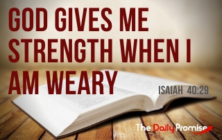 God Gives Me Strength When I Am Weary - Isaiah 40:29