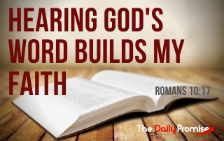 Hearing God's Word Builds My Faith - Romans 10:17