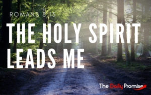 The Holy Spirit Leads Me - Romans 8:13