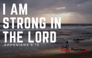 I Am Strong in the Lord - Ephesians 6:10