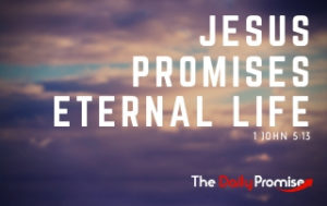 Jesus Promises Eternal Life - 1 John 5:13