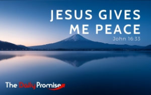 Jesus Gives Me Peace - John 16:33