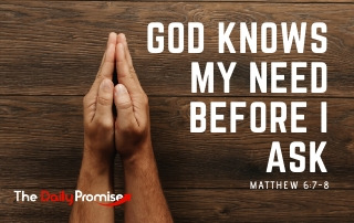 God Knows My Need Before I Asl - Matthew 6:7-8