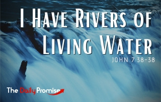 I Have Rivers of Living Water - John 7:38-39