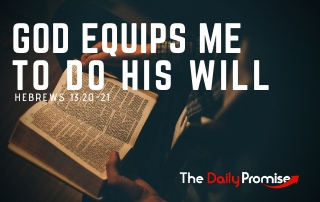 God Equips Me to do His Will - Hebrews 13:20-21