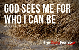 God Sees Me For Who I Can Be - Judges 6:12