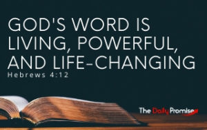 God's Word is Living, Powerful and Life-Changing - Hebrews 4:12