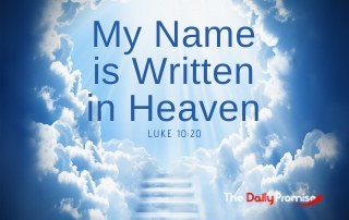 My Name is Written in Heave - Luke 10:20