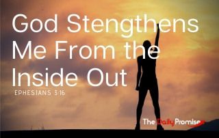 God Strengthens Me From the Inside Out - Ephesians 3:16