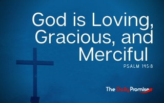God is Loving, Gracious, and Merciful - Psalm 145:8