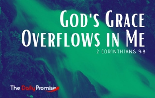 God's Grace Overflows Me - 2 Corinthians 9:8