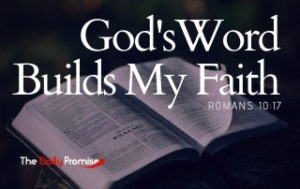 God's Word Builds My Faith - Romans10:17