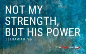 Not My Strength, But His Power - Zechariah 4:6
