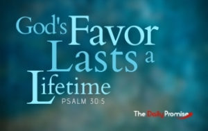 His Favor Lasts a Lifetime - Psalm 30:5
