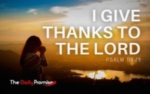 I Give Thanks to the Lord - Psalm 118:29
