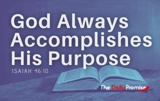 God Aways Accomplishes His Purpose - Isaiah 46:10