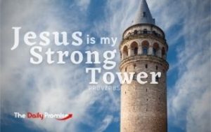 Jesus is My Strong Tower - Proverbs 18:10