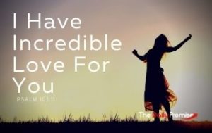 I Have Incredible Love for You - Psalm 103:11