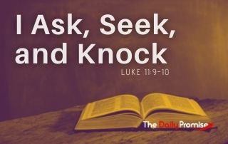I Ask, Seek, and Knock - Luke 11:9-10