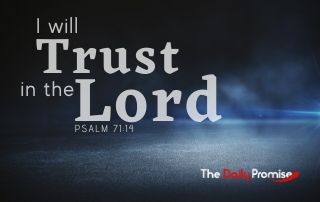 I Will Trust in the Lord - Psalm 71:14
