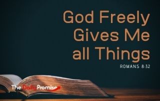 God Freely Gives Me All Things - Romans 8:32