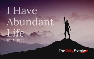 I Have Abundant Life - John 10:10