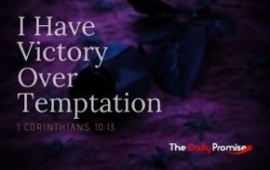 I Have Victory Over Temptation - 1 Corinthians 10:13