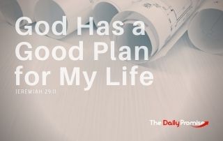 God Has a Good Plan for My Life - Jeremiah 29:11