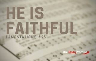 He is Faithful - Lamentation 3:23