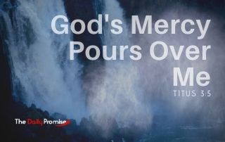 God's Mercy Pours Over Me - Titus 3:5